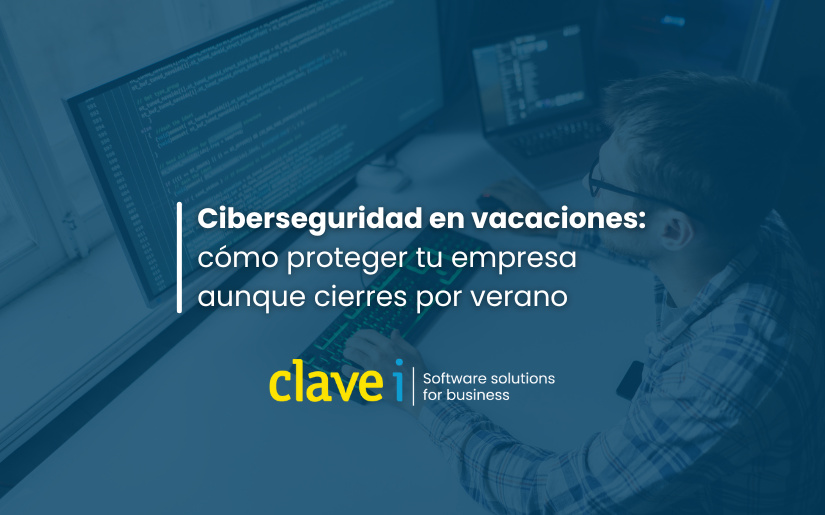 Ciberseguridad en vacaciones: cómo proteger tu empresa aunque cierres por verano