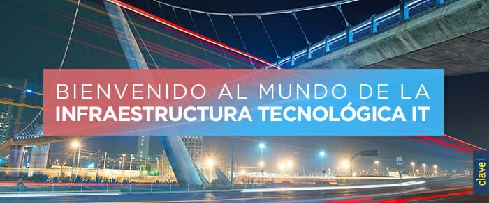 ¿Qué es la Infraestructura Tecnólogica IT? Beneficios en la Transformación Digital