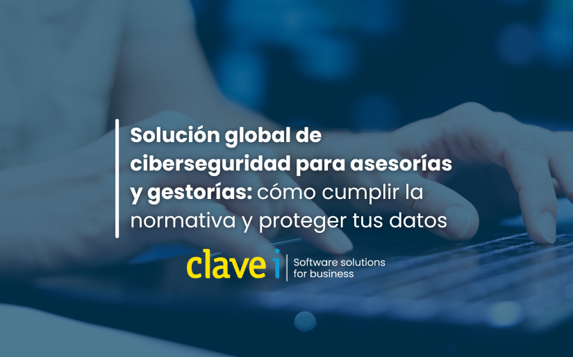 Solución global de ciberseguridad para asesorías y gestorías: cómo cumplir la normativa y proteger tus datos