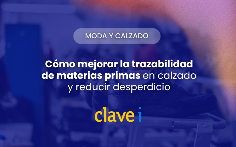 Cómo mejorar la trazabilidad de materias primas en calzado y reducir desperdicio